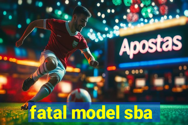 fatal model sba